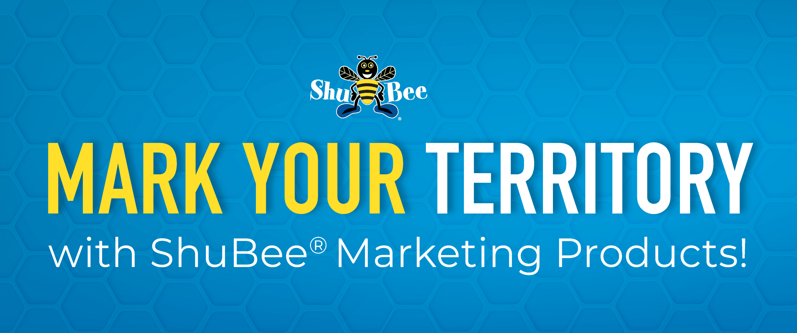 ShuBee® “Mark Your Territory” banner promoting marketing products for contractors with blue honeycomb background and yellow.